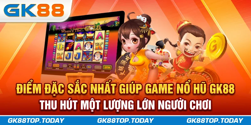 Điểm đặc sắc nhất giúp game nổ hũ GK88 thu hút một lượng lớn người chơi Điểm đặc sắc nhất giúp game nổ hũ GK88 thu hút một lượng lớn người chơi