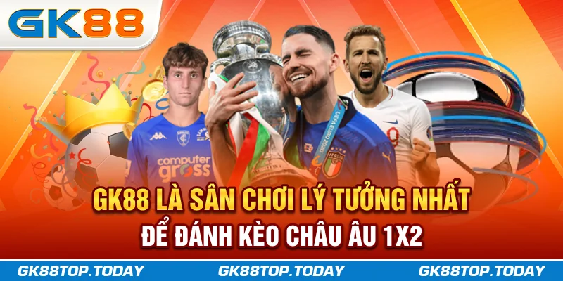 GK88 là sân chơi lý tưởng nhất để đánh kèo châu Âu 1X2 GK88 là sân chơi lý tưởng nhất để đánh kèo châu Âu 1X2