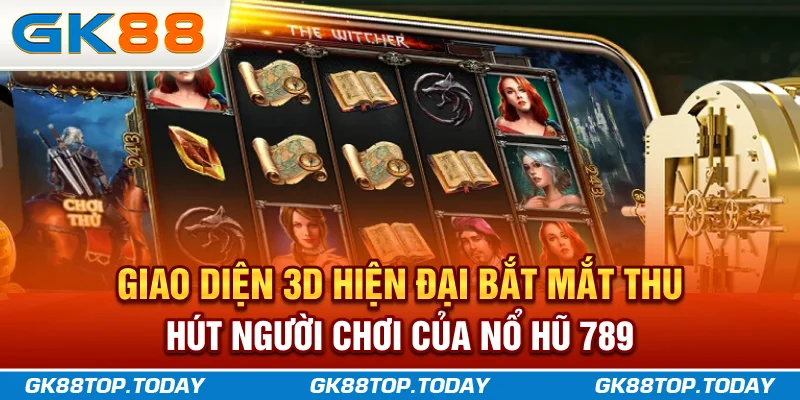 Giao diện 3D hiện đại bắt mắt thu hút người chơi của Nổ Hũ 789 Giao diện 3D hiện đại bắt mắt thu hút người chơi của Nổ Hũ 789