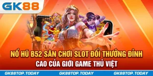 Nổ Hũ B52 Sân Chơi Slot Đổi Thưởng Đỉnh Cao Của Giới Game Thủ Việt