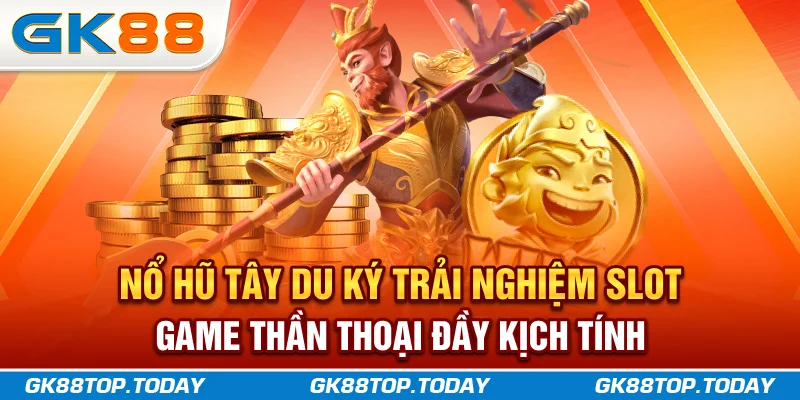 Nổ Hũ Tây Du Ký Trải Nghiệm Slot Game Thần Thoại Đầy Kịch Tính
