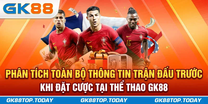 Phân tích toàn bộ thông tin trận đấu trước khi đặt cược tại Thể Thao GK88 Phân tích toàn bộ thông tin trận đấu trước khi đặt cược tại Thể Thao GK88