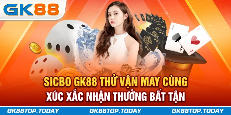 Sicbo GK88 - Thử Vận May Cùng Xúc Xắc, Nhận Thưởng Bất Tận