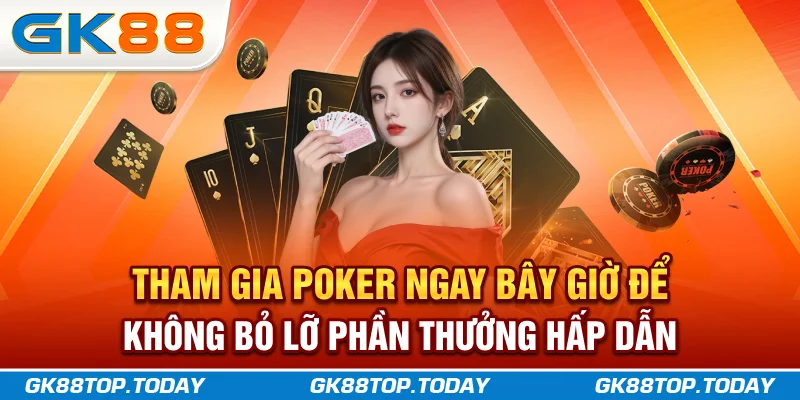 Tham gia Poker ngay bây giờ để không bỏ lỡ phần thưởng hấp dẫn Tham gia Poker ngay bây giờ để không bỏ lỡ phần thưởng hấp dẫn
