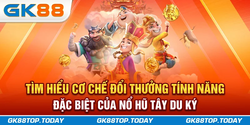 Tìm hiểu cơ chế đổi thưởng, tính năng đặc biệt của Nổ Hũ Tây Du Ký Tìm hiểu cơ chế đổi thưởng, tính năng đặc biệt của Nổ Hũ Tây Du Ký