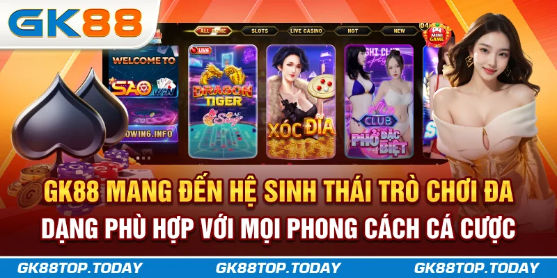 Giới thiệu GK88 mang đến hệ sinh thái trò chơi đa dạng, phong phú Giới thiệu GK88 mang đến hệ sinh thái trò chơi đa dạng, phong phú