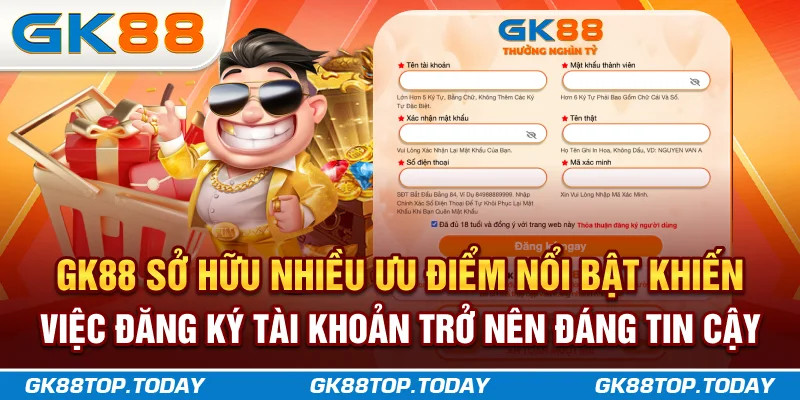 GK88 sở hữu nhiều ưu điểm nổi bật khiến việc đăng ký tài khoản trở nên đáng tin cậy GK88 sở hữu nhiều ưu điểm nổi bật khiến việc đăng ký tài khoản trở nên đáng tin cậy