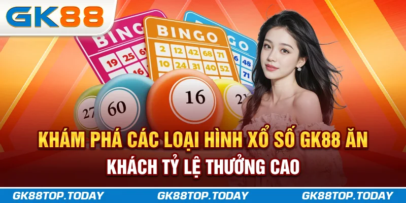 Khám phá các loại hình xổ số GK88 ăn khách, tỷ lệ thưởng cao Khám phá các loại hình xổ số GK88 ăn khách, tỷ lệ thưởng cao