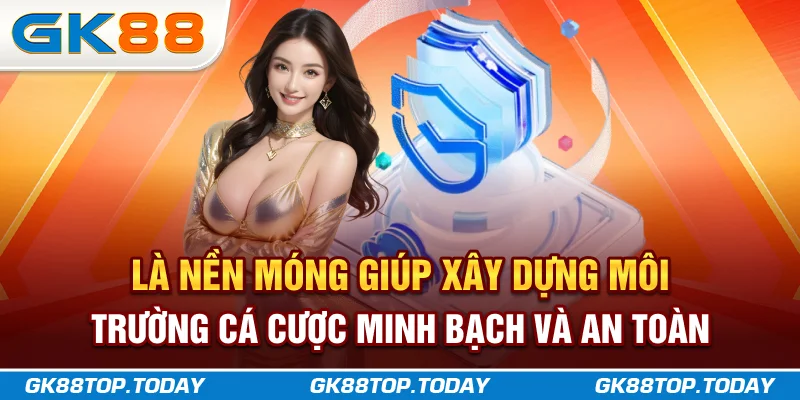 Chính sách bảo mật là nền móng giúp xây dựng môi trường cá cược minh bạch Chính sách bảo mật là nền móng giúp xây dựng môi trường cá cược minh bạch