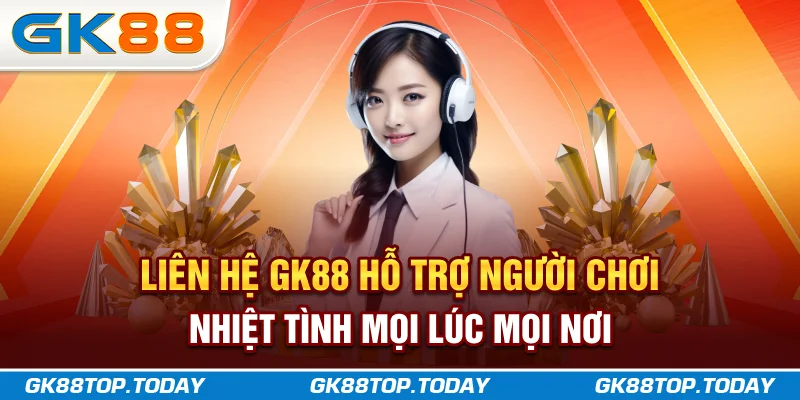 Liên hệ GK88 giúp người chơi được hỗ trợ kịp thời, chính xác và an toàn Liên hệ GK88 giúp người chơi được hỗ trợ kịp thời, chính xác và an toàn
