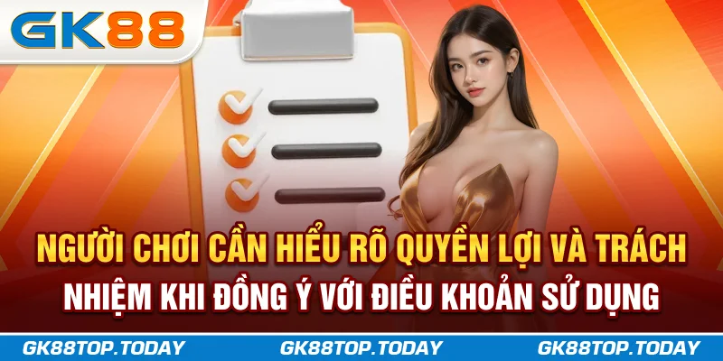 Người chơi cần hiểu rõ quyền lợi và trách nhiệm khi đồng ý với điều khoản sử dụng Người chơi cần hiểu rõ quyền lợi và trách nhiệm khi đồng ý với điều khoản sử dụng