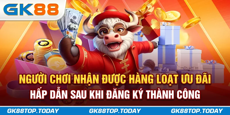 Người chơi nhận được hàng loạt ưu đãi hấp dẫn sau khi đăng ký thành công Người chơi nhận được hàng loạt ưu đãi hấp dẫn sau khi đăng ký thành công