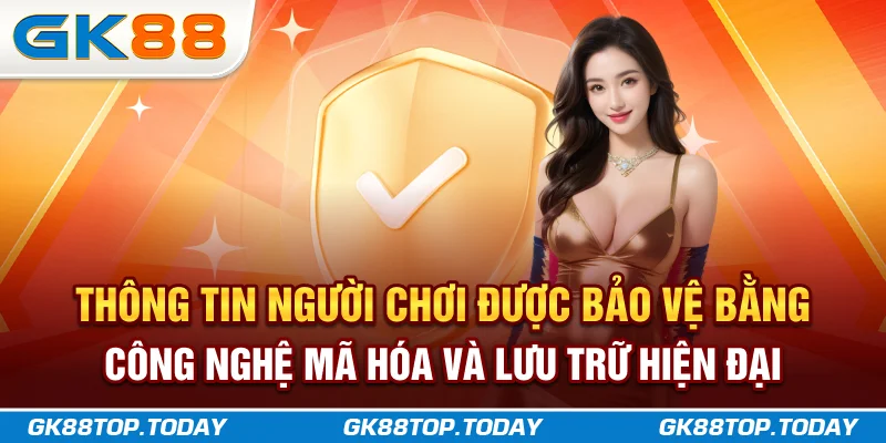 Thông tin người chơi được bảo vệ bằng công nghệ mã hóa và lưu trữ hiện đại Thông tin người chơi được bảo vệ bằng công nghệ mã hóa và lưu trữ hiện đại