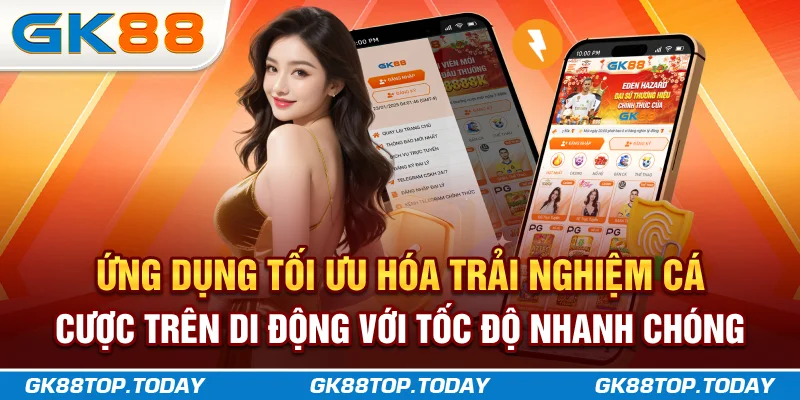 Tải app GK88 để tối ưu hóa trải nghiệm cá cược trên di động với tốc độ nhanh chóng Tải app GK88 để tối ưu hóa trải nghiệm cá cược trên di động với tốc độ nhanh chóng