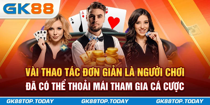 Vài thao tác đơn giản là người chơi đã có thể thoải mái tham gia cá cược Vài thao tác đơn giản là người chơi đã có thể thoải mái tham gia cá cược